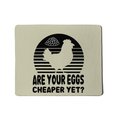 Are Your Eggs Cheaper Yet Funny Sarcastic Quote Saying Mousepad