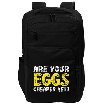 Are Your Eggs Cheaper Yet Funny Joke Eggs Lover Impact Tech Backpack