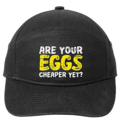 Are Your Eggs Cheaper Yet Funny Joke Eggs Lover 7-Panel Snapback Hat