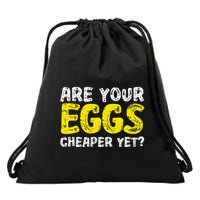 Are Your Eggs Cheaper Yet Funny Joke Eggs Lover Drawstring Bag