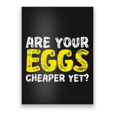 Are Your Eggs Cheaper Yet Funny Joke Eggs Lover Poster