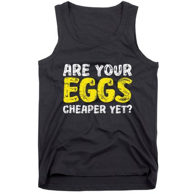 Are Your Eggs Cheaper Yet Funny Joke Eggs Lover Tank Top