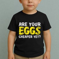 Are Your Eggs Cheaper Yet Funny Joke Eggs Lover Toddler T-Shirt