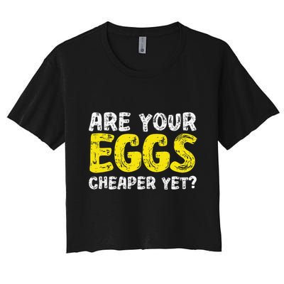 Are Your Eggs Cheaper Yet Funny Joke Eggs Lover Crop Top