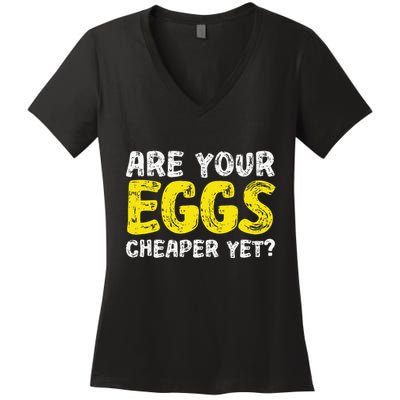 Are Your Eggs Cheaper Yet Funny Joke Eggs Lover Women's V-Neck T-Shirt