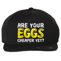 Are Your Eggs Cheaper Yet Funny Joke Eggs Lover Wool Snapback Cap
