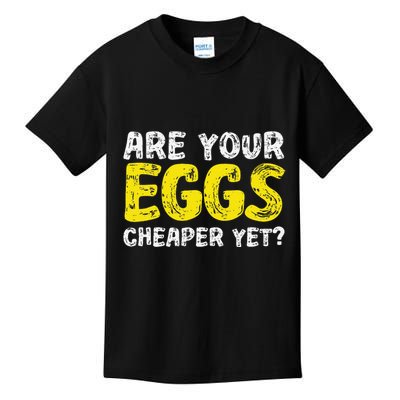 Are Your Eggs Cheaper Yet Funny Joke Eggs Lover Kids T-Shirt
