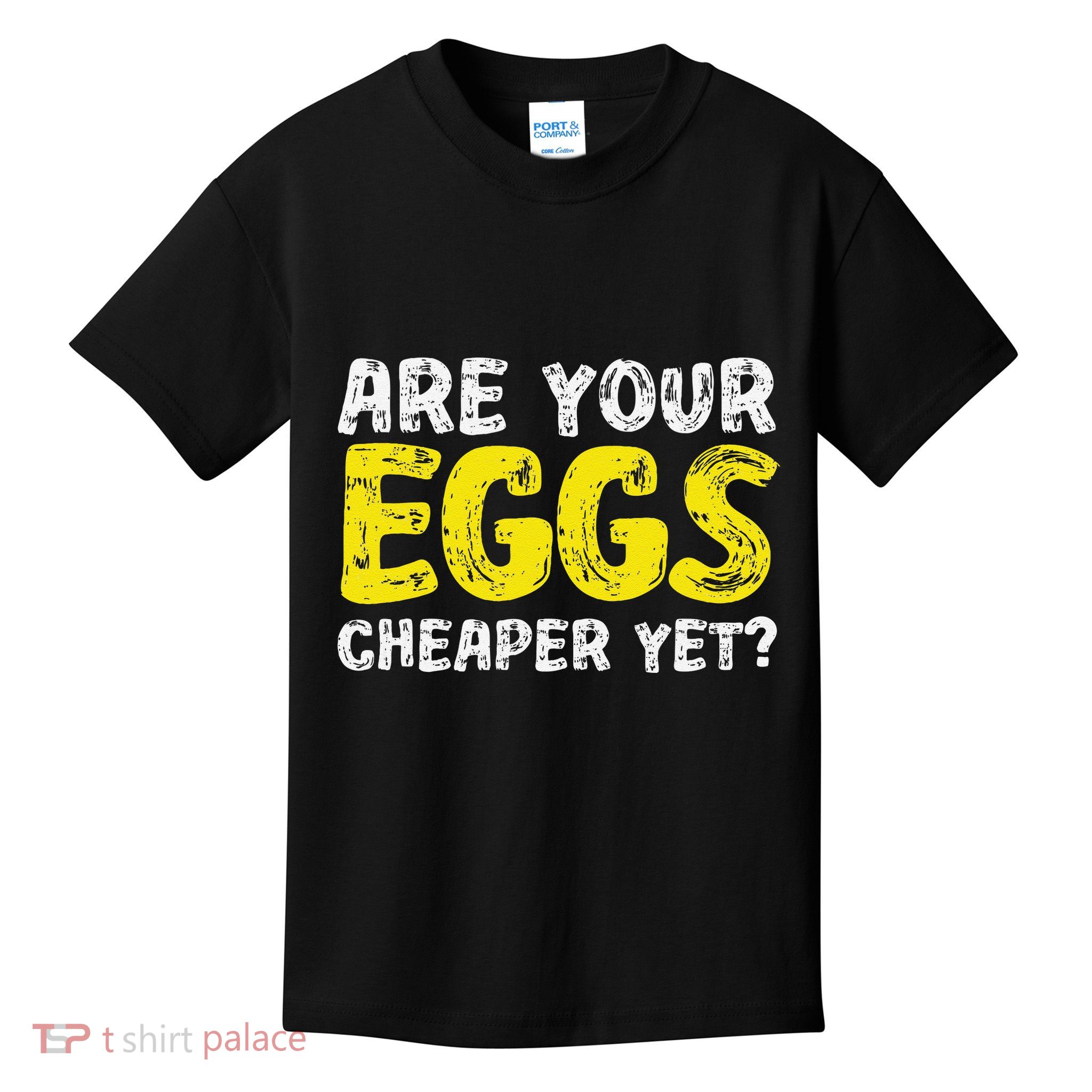 Are Your Eggs Cheaper Yet Funny Joke Eggs Lover Kids T-Shirt