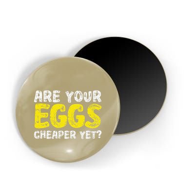 Are Your Eggs Cheaper Yet Funny Joke Eggs Lover Magnet