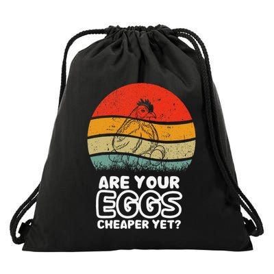 Are Your Eggs Cheaper Yet Funny Sarcastic Quote Saying Drawstring Bag