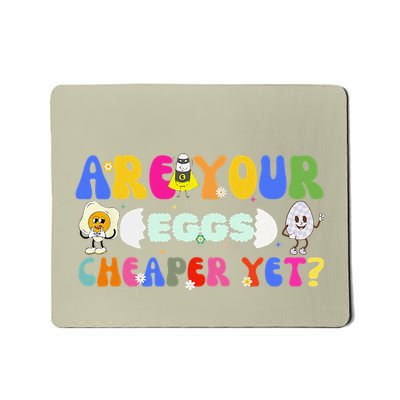 Are Your Eggs Cheaper Yet Funny Grocery Inflation Humor Mousepad
