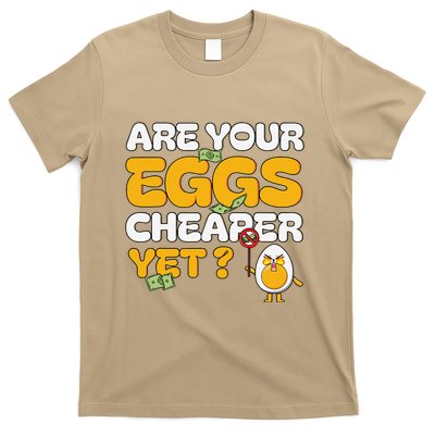 Are Your Eggs Cheaper Yet Funny Eggs Memes Eggs Lovers T-Shirt