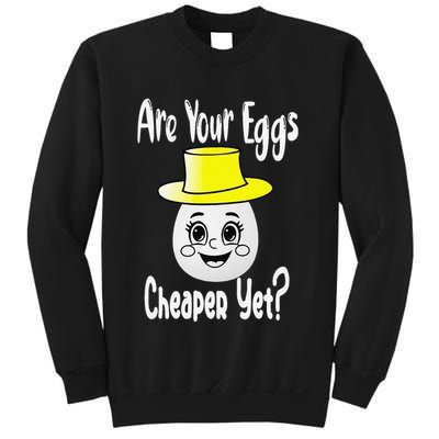 Are Your Eggs Cheaper Yet Funny Quote Saying Political Sweatshirt