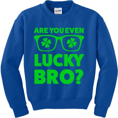 Are You Even Lucky Bro? St Patricks Day Gift Kids Sweatshirt