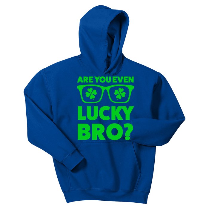 Are You Even Lucky Bro? St Patricks Day Gift Kids Hoodie