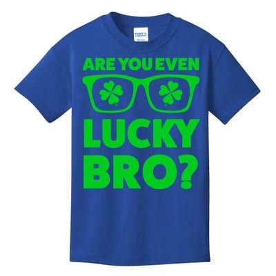 Are You Even Lucky Bro? St Patricks Day Gift Kids T-Shirt