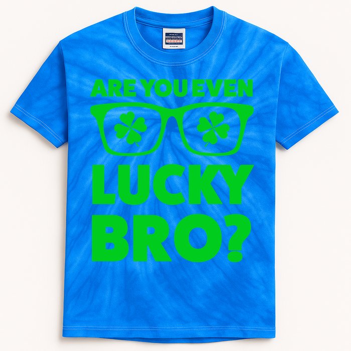 Are You Even Lucky Bro? St Patricks Day Gift Kids Tie-Dye T-Shirt