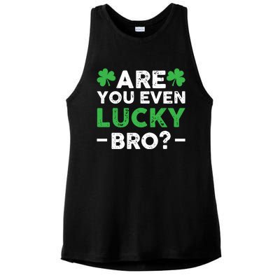 Are You Even Lucky Bro? St Patricks Day Cool Gift Ladies PosiCharge Tri-Blend Wicking Tank