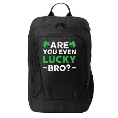 Are You Even Lucky Bro? St Patricks Day Cool Gift City Backpack