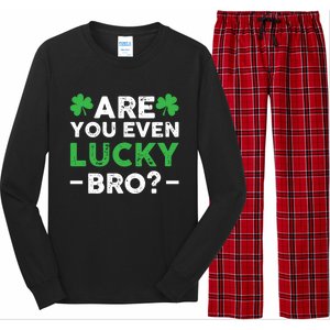 Are You Even Lucky Bro? St Patricks Day Cool Gift Long Sleeve Pajama Set