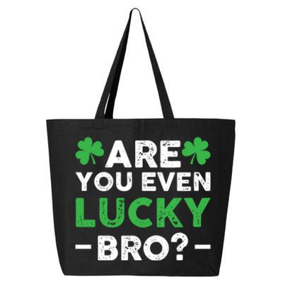 Are You Even Lucky Bro? St Patricks Day Cool Gift 25L Jumbo Tote