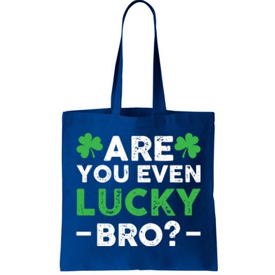 Are You Even Lucky Bro? St Patricks Day Cool Gift Tote Bag