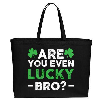 Are You Even Lucky Bro? St Patricks Day Cool Gift Cotton Canvas Jumbo Tote