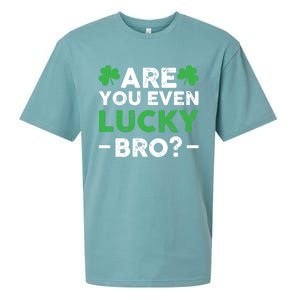 Are You Even Lucky Bro? St Patricks Day Cool Gift Sueded Cloud Jersey T-Shirt