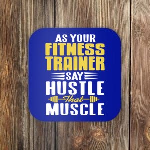 As Your Fitness Trainer Say Hustle That Muscle Cool Present Gift Coaster