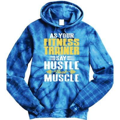 As Your Fitness Trainer Say Hustle That Muscle Cool Present Gift Tie Dye Hoodie