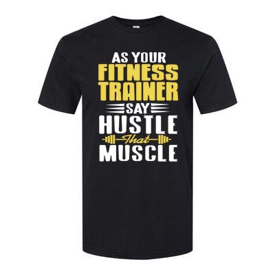 As Your Fitness Trainer Say Hustle That Muscle Cool Present Gift Softstyle® CVC T-Shirt