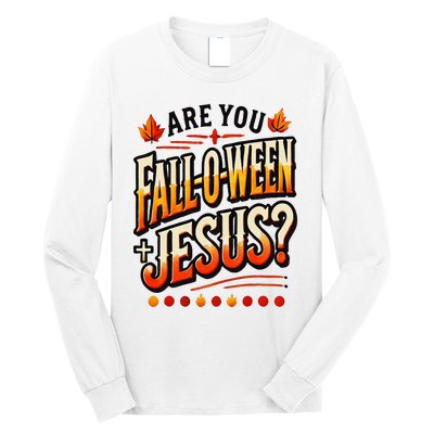 Are You Falloween Jesus Christian Fall Long Sleeve Shirt