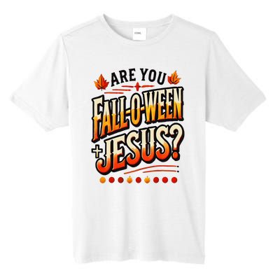 Are You Falloween Jesus Christian Fall Tall Fusion ChromaSoft Performance T-Shirt