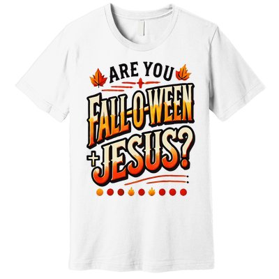 Are You Falloween Jesus Christian Fall Premium T-Shirt