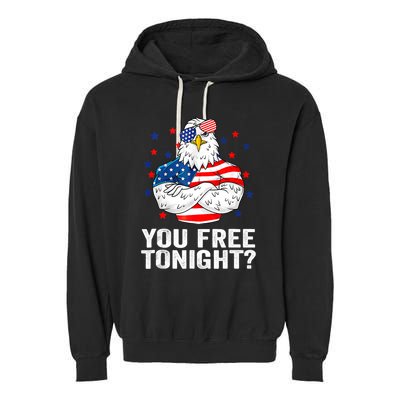 Are You Free Tonight 4th Of July Independence Day Bald Eagle Garment-Dyed Fleece Hoodie
