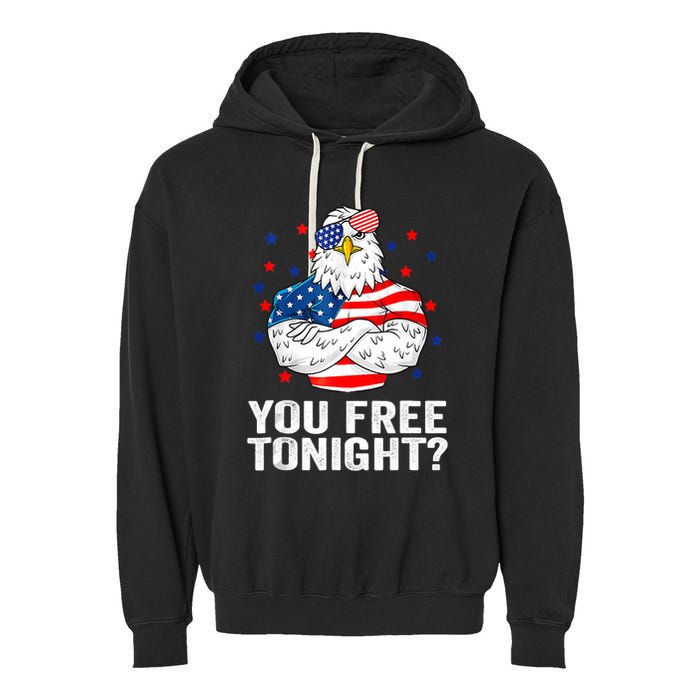 Are You Free Tonight 4th Of July Independence Day Bald Eagle Garment-Dyed Fleece Hoodie