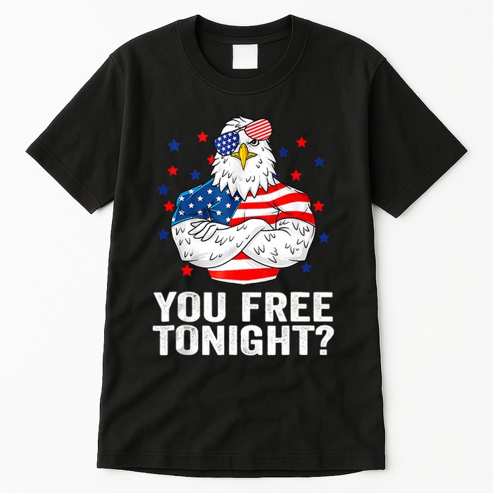 Are You Free Tonight 4th Of July Independence Day Bald Eagle Tall T-Shirt