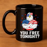 Are You Free Tonight 4th Of July Independence Day Bald Eagle 11oz C Handle Ceramic Mug