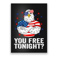 Are You Free Tonight 4th Of July Independence Day Bald Eagle Poster