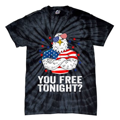 Are You Free Tonight 4th Of July Independence Day Bald Eagle Tie-Dye T-Shirt