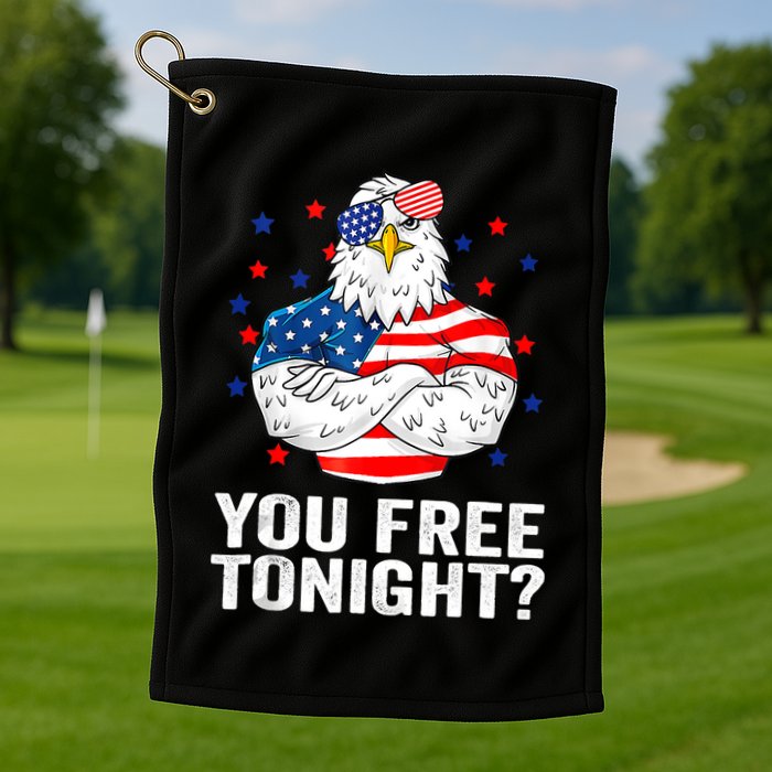 Are You Free Tonight 4th Of July Independence Day Bald Eagle Golf Towel