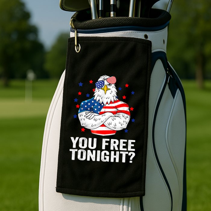 Are You Free Tonight 4th Of July Independence Day Bald Eagle Golf Towel