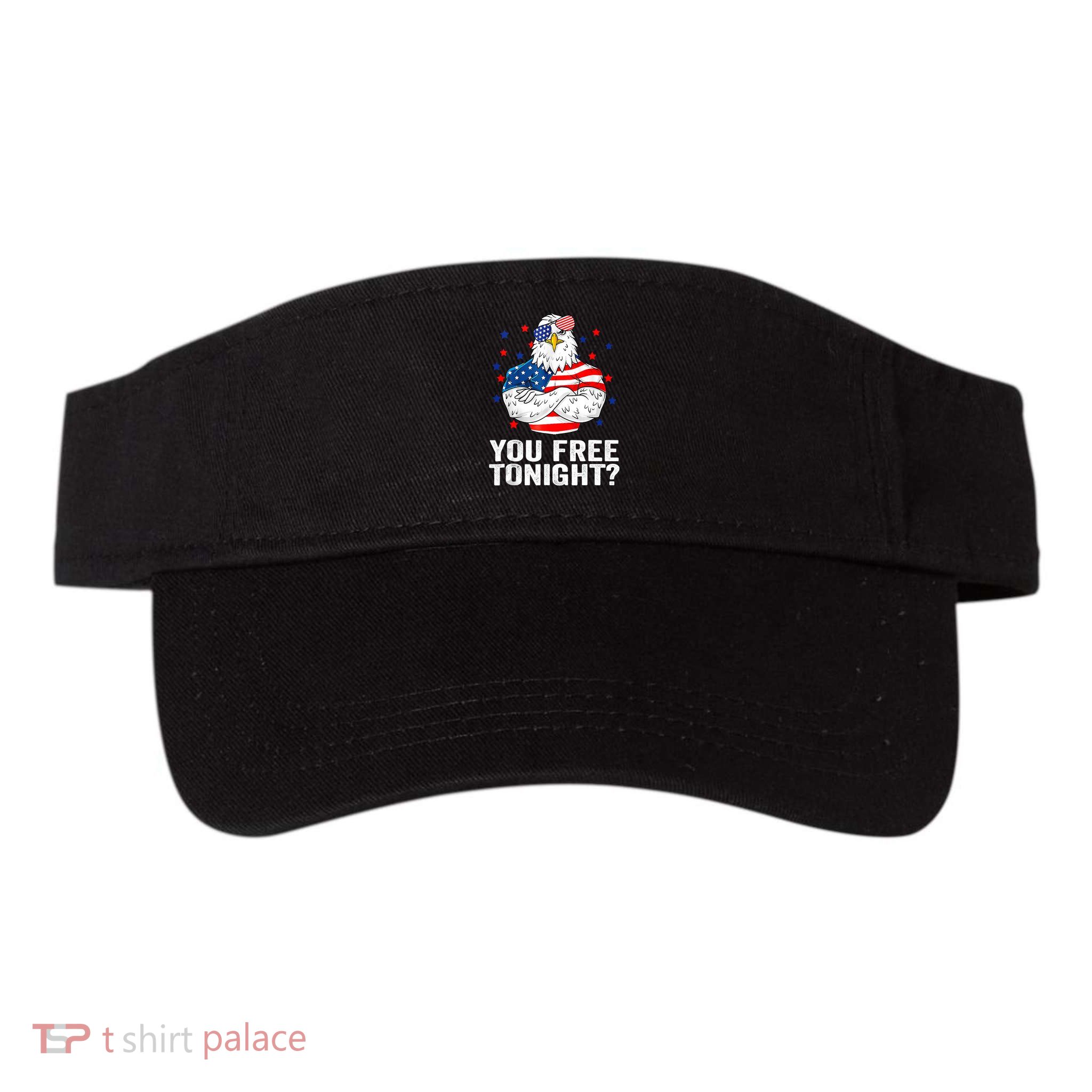 Are You Free Tonight 4th Of July Independence Day Bald Eagle Visor