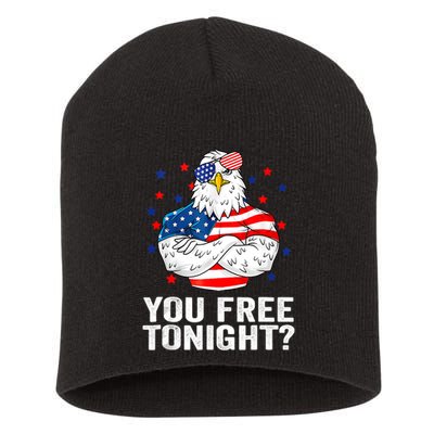 Are You Free Tonight 4th Of July Independence Day Bald Eagle Short Acrylic Beanie