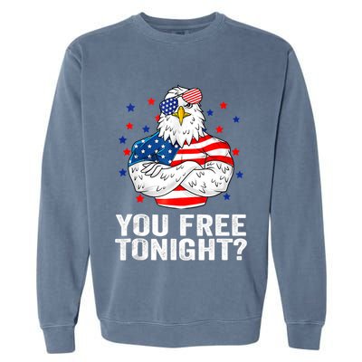 Are You Free Tonight 4th Of July Independence Day Bald Eagle Garment-Dyed Sweatshirt