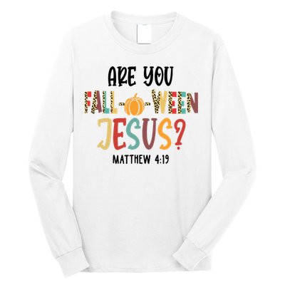 Are You Fall O Ween Jesus Funny Pumpkin Christian Halloween Long Sleeve Shirt