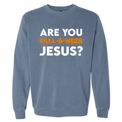 Are You Falloween Jesus Cute Christian Halloween Meaningful Gift Garment-Dyed Sweatshirt