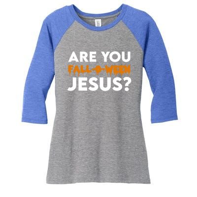 Are You Falloween Jesus Cute Christian Halloween Meaningful Gift Women's Tri-Blend 3/4-Sleeve Raglan Shirt