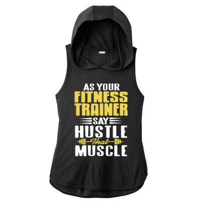 As Your Fitness Trainer Say Hustle That Muscle Cool Present Gift Ladies PosiCharge Tri-Blend Wicking Draft Hoodie Tank