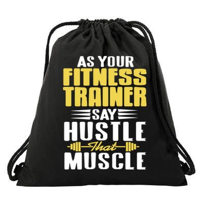 As Your Fitness Trainer Say Hustle That Muscle Cool Present Gift Drawstring Bag